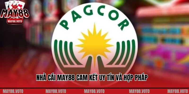 Nhà cái May88 cam kết uy tín và hợp pháp